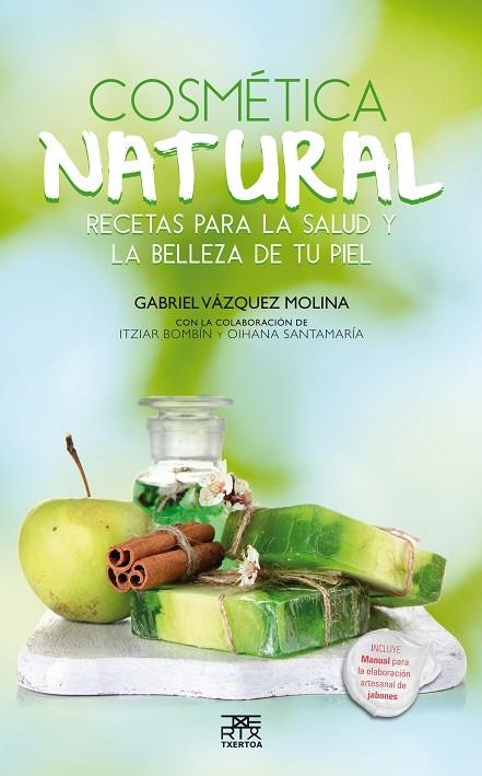 COSMETICA NATURAL. RECETAS PARA LA SALUD Y LA BELLEZA DE TU PIEL | 9788471485397 | VAZQUEZ MOLINA,GABRIEL