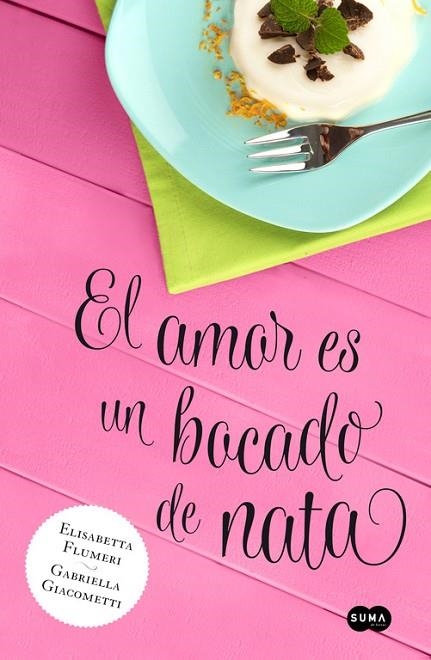 AMOR ES UN BOCADO DE NATA | 9788483655818 | FLUMERI,ELISABETA GIACOMETTI,GABRIELLA