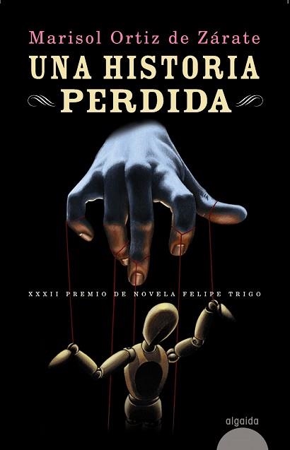 UNA HISTORIA PERDIDA. 32 PREMIO NOVELA FELIPE TRIGO | 9788498779660 | ORTIZ DE ZARATE,MARISOL