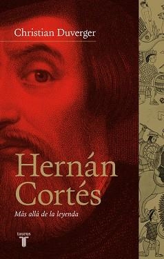 HERNAN CORTES. LA BIOGRAFIA | 9788430607143 | DUVERGER,CHRISTIAN