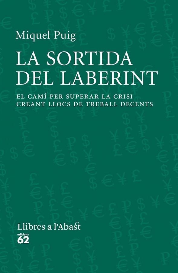 SORTIDA DEL LABERINT. EL CAMI PER SUPERAR LA CRISI CREANT LLOCS DE TREBALL DECENTS | 9788429771565 | PUIG,MIQUEL