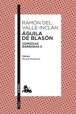 AGUILA DE BLASON. COMEDIAS BARBARAS II | 9788467018868 | VALLE-INCLAN,RAMON DEL