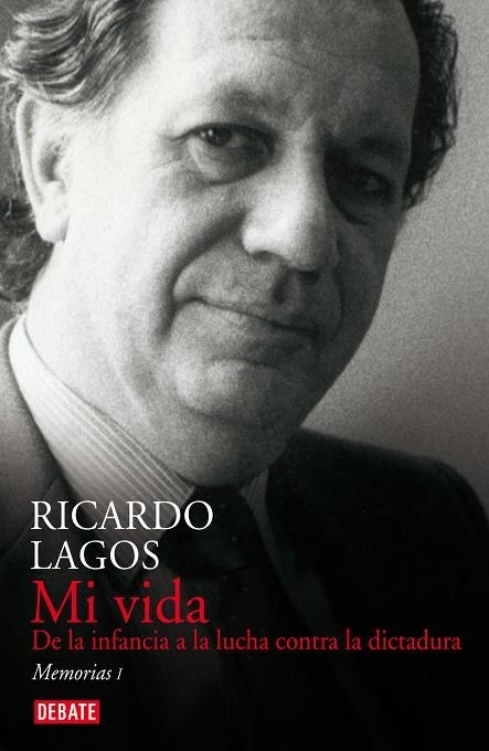 MI VIDA. DE LA INFANCIA A LA LUCHA CONTRA LA DICTADURA MEMORIAS 1 | 9789568410865 | LAGOS,RICARDO