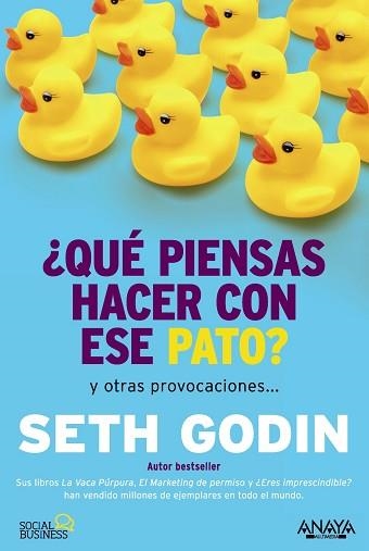 QUE PIENSAS HACER CON ESE PATO? Y OTRAS PROVOCACIONES | 9788441535206 | GODIN,SETH