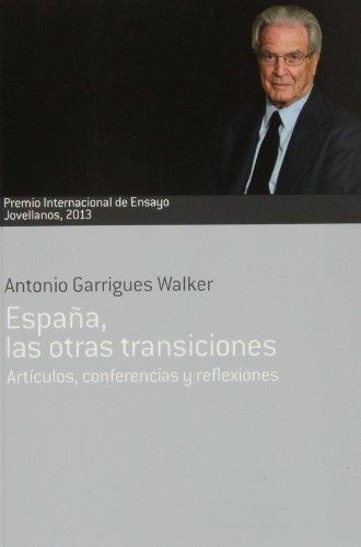 ESPAÑA, LAS OTRAS TRANSICIONES. ARTICULOS, CONFERENCIAS Y REFLEXIONES | 9788484596929 | GARRIGUES WALKER,ANTONIO