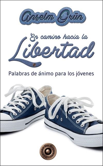 EN CAMINO HACIA LA LIBERTAD. PALABRAS DE ANIMO PARA LOS JOVENES | 9788433026866 | GRUN,ANSELM