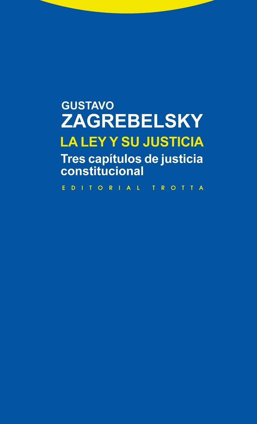 LEY Y SU JUSTICIA. TRES CAPITULOS DE JUSTICIA CONSTITUCIONAL | 9788498794878 | ZAGREBELSKY,GUSTAVO