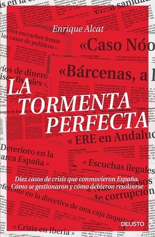 TORMENTA PERFECTA. DIEZ CASOS DE CRISIS QUE CONMOVIERON ESPAÑA. COMO SE GESTIONARON Y COMO DEBIERON RESOLVERSE | 9788423418060 | ALCAT,ENRIQUE