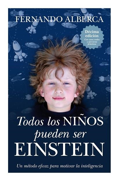 TODOS LOS NIÑOS PUEDEN SER EINSTEIN. UN METODO EFICAZ PARA MOTIVAR LA INTELIGENCIA | 9788496947863 | ALBERCA,FERNANDO