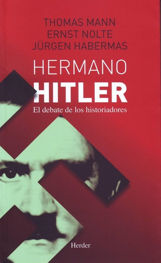 HERMANO HITLER. EL DEBATE DE LOS HISTORIADORES | 9786077727200 | MANN,THOMAS HABERMAS,JURGEN NOLTE,ERICH