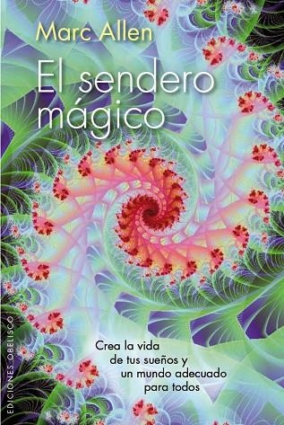 SENDERO MAGICO. CREA LA VIDA DE TUS SUEÑOS Y UN MUNDO ADECUADO PARA TODOS | 9788415968351 | ALLEN,MARC