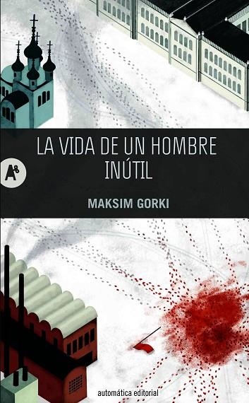 VIDA DE UN HOMBRE INUTIL | 9788415509202 | GORKI,MAXIM