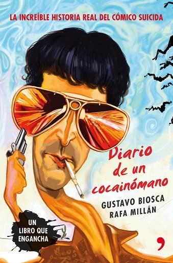 DIARIO DE UN COCAINOMANO. LA INCREIBLE HIOSTORIA REAL DE EL COMICO SUICIDA | 9788499983813 | BIOSCA,GUSTAVO MILLAN,RAFA