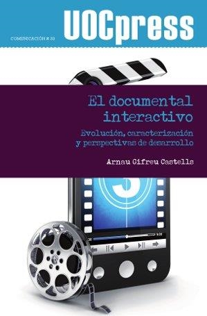 DOCUMENTAL INTERACTIVO. EVOLUCION, CARACTERIZACION Y PERSPECTIVAS DE DESARROLLO | 9788490640357 | GIFREU CASTELLS,ARNAU