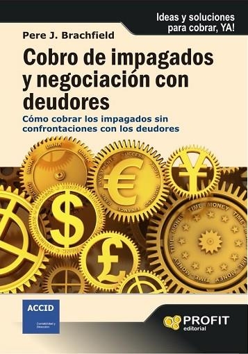 COBRO DE IMPAGADOS Y NEGOCIACION CON DEUDORES. COMO COBRAR LOS IMPAGADOS SIN CONFRONTACIONES CON LOS DEUDORES | 9788492956043 | BRACHFIELD,PERE J.