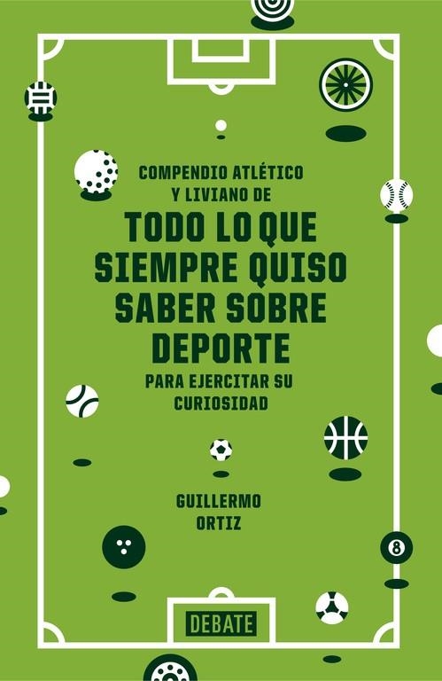 COMPENDIO ATLETICO Y LIVIANO DE TODO LO QUE SIEMPRE QUISO SABER SOBRE DEPORTE PARA EJERCITAR SU CURIOSIDAD | 9788499924038 | ORTIZ,GUILLERMO