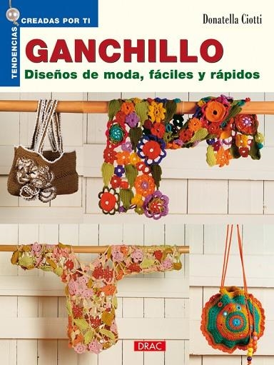 GANCHILLO. DISEÑOS DE MODA FACILES Y RAPIDOS | 9788498740387 | CIOTTI,DONATELLA