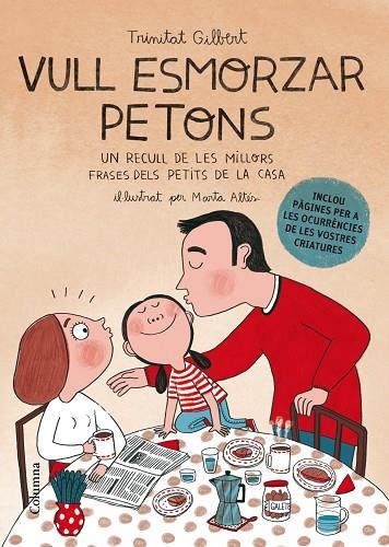 VULL ESMORZAR PETONS. FRASES DELS PETITS DE LA CASA | 9788466416511 | GILBERT,TRINITAT