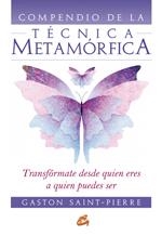 COMPENDIO DE LA TECNICA METAMORFICA. TRANSFORMATE DESDE QUIEN ERES A QUIEN PUEDES SER | 9788484453062 | SAINT-PIERRE,GASTON