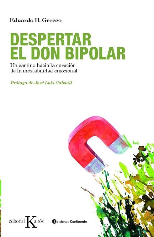 DESPERTAR EL DON BIPOLAR. UN CAMINO HACIA LA CURACION DE LA INESTABILIDAD EMOCIONAL | 9788499880327 | GRECCO,EDUARDO H.