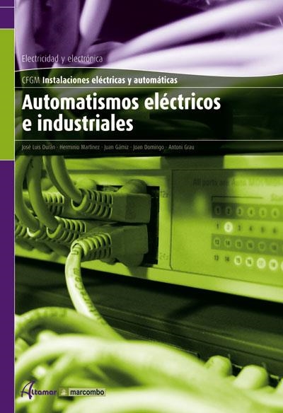 AUTOMATISMOS ELECTRICOS E INDUSTRIALES | 9788496334687 | MARTINEZ,HERMINIO DURAN,JOSE LUIS GAMIZ,JUAN