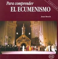 PARA COMPRENDER EL ECUMENISMO | 9788481693324 | BOSCH,JUAN