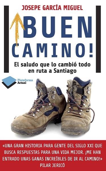 BUEN CAMINO! EL SALUDO QUE LO CAMBIO TODO EN RUTA A SANTIAGO | 9788415880417 | GARCIA MIGUEL,JOSEPE