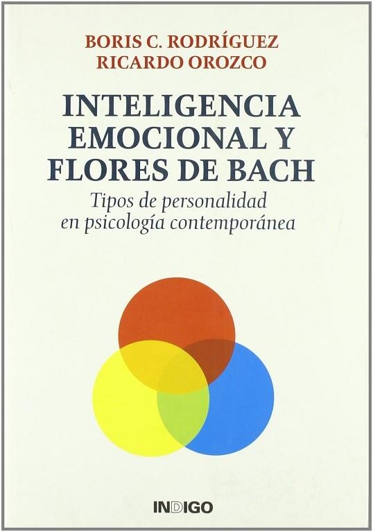 INTELIGENCIA EMOCIONAL Y FLORES DE BACH. TIPOS DE PERSONALIDAD EN PSICOLOGIA CONTEMPORANEA | 9788496381278 | OROZCO,RICARDO RODRIGUEZ,BORIS C