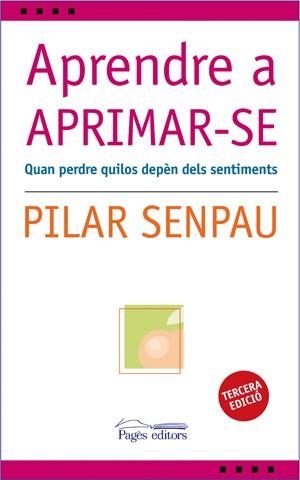 APRENDRE A APRIMAR-SE. QUAN PERDRE QUILOS DEPEN DELS SENTIMENTS | 9788497794381 | SENPAU,PILAR