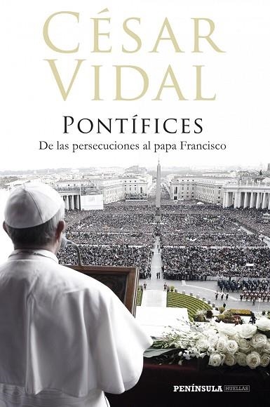 PONTIFICES. DE LAS PERSECUCIONES AL PAPA FRANCISCO | 9788499423043 | VIDAL,CESAR