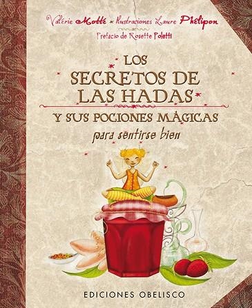 SECRETOS DE LAS HADAS Y SUS POCIONES MAGICAS PARA SENTIRSE BIEN | 9788497779180 | MOTTE,VALERIE PHELIPON,LAURE