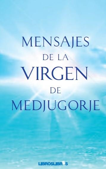 MENSAJES DE LA VIRGEN DE MEDJUGORJE | 9788415570011