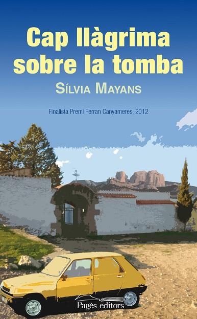 CAP LLAGRIMA SOBRE LA TOMBA. FINALISTA PREMI FERRAN CANYAMERS, 2012 | 9788499754567 | MAYANS,SILVIA