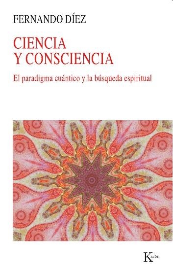 CIENCIA Y CONSCIENCIA. EL PARADIGMA CUANTICO Y LA BUSQUEDA ESPIRITUAL | 9788499883168 | DIEZ,FERNANDO