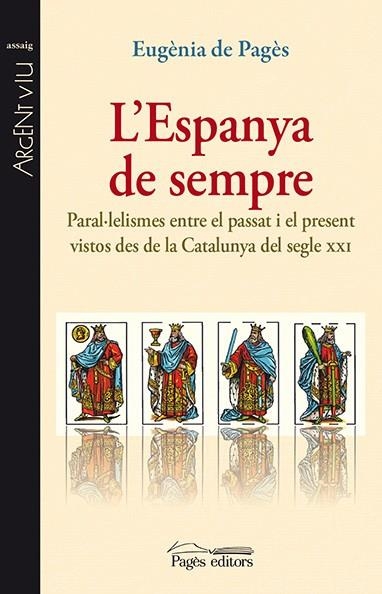 ESPANYA DE SEMPRE. PARAL.LELISMES ENTRE EL PASSAT I EL PRESENT VISTOS DES DE LA CATALUNYA DEL S.XXI | 9788499754550 | PAGES,EUGENIA DE