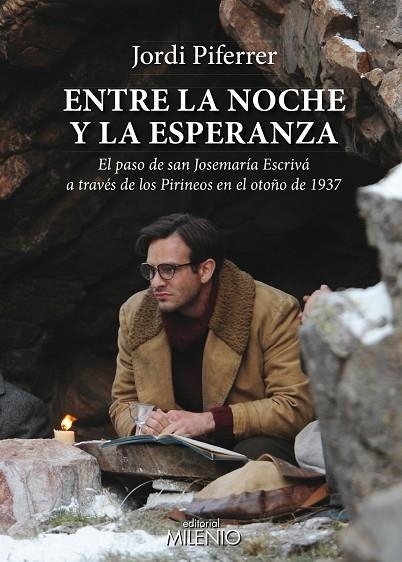 ENTRE LA NOCHE Y LA ESPERANZA. EL PASO DE SAN JOSEMARIA ESCRIVA A TRAVES DE LOS PIRINEOS EN OTOÑO DE 1937 | 9788497436090 | PIFERRER,JORDI