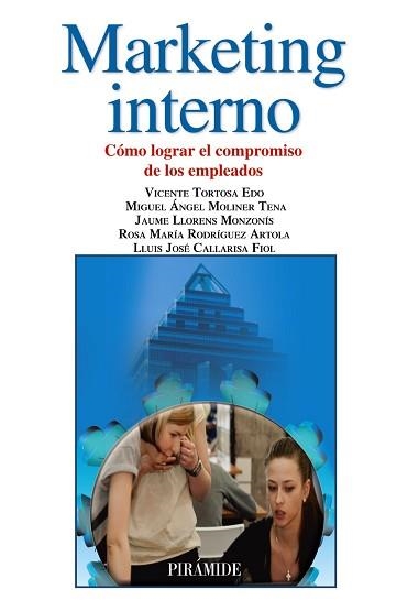 MARKETING INTERNO. COMO LOGRAR EL COMPROMISO DE LOS EMPLEADOS | 9788436831573 | MOLINER TENA,MIGUEL ANGEL TORTOSA EDO,VICENTE LLORENS MONZONIS,JAUME RODRIGUEZ ARTOLA,ROSA Mª