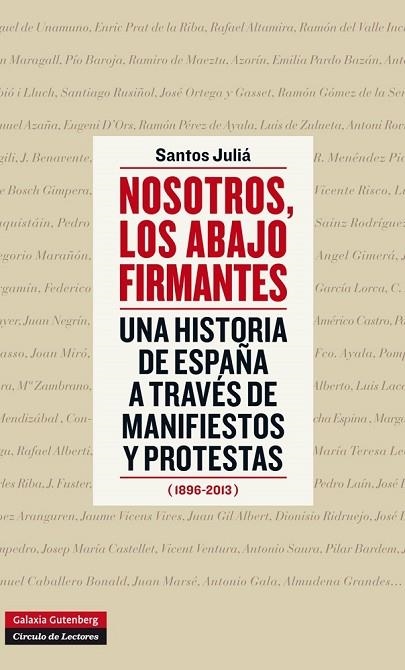 NOSOTROS LOS ABAJO FIRMANTES. UNA HISTORIA DE ESPAÑA A TRAVES DE MANIFIESTOS Y PROTESTAS | 9788415863434 | JULIA,SANTOS