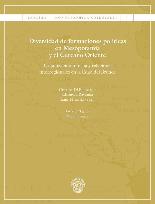 DIVERSIDAD DE FORMACIONES POLITICAS EN MESOPOTAMIA Y EL CERCANO ORIENTE. ORGANIZACION INTERNA Y RELACIONES INTERREGIONALES EN LA EDAD DEL BRONCE | 9788447537280 | BENNARDIS,CRISTINA DI RAVENNA,ELEONORA MILEVSKI,IANIR