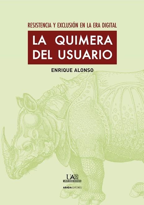 QUIMERA DEL USUARIO: RESISTENCIA Y EXCLUSION EN LA ERA DIGITAL | 9788415289951 | ALONSO,ENRIQUE