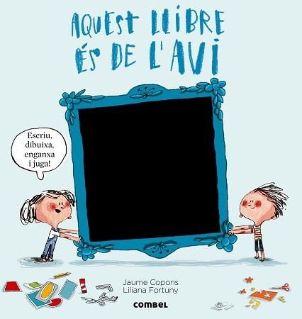 AQUEST LLIBRE ES DE L´AVI. ESCRIU DIBUIXA ENGANXA I JUGA | 9788498258943 | COPONS,JAUME FORTUNY,LILIANA