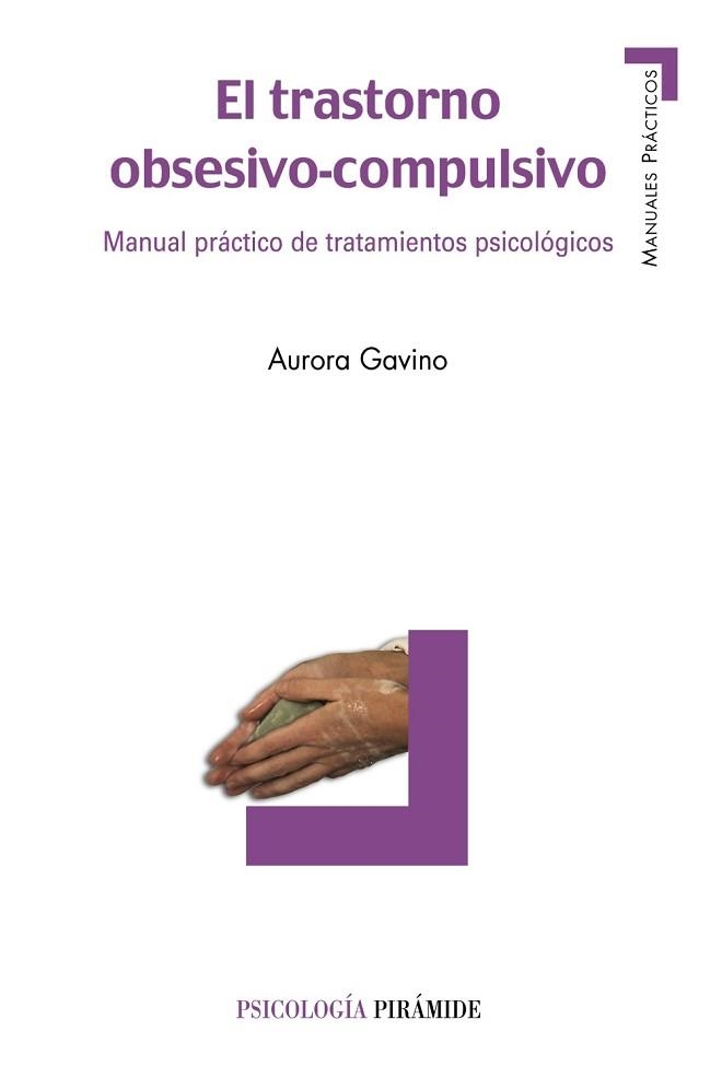 TRASTORNO OBSESIVO-COMPULSIVO. MANUAL PRACTICO DE TRATAMIENTOS PSICOLOGICOS | 9788436822267 | GAVINO,AURORA