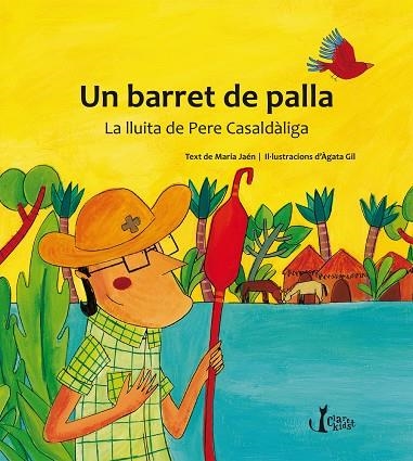 UN BARRET DE PALLA. LA LLUITA DE PERE CASALDALIGA | 9788498468243 | JAEN,MARIA GIL,AGATA