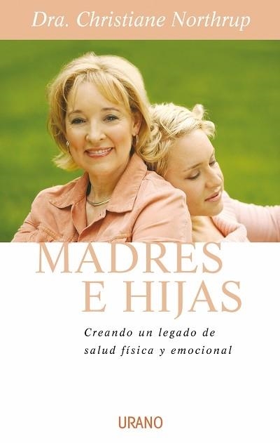 MADRES E HIJAS SABIDURIA PARA UNA RELACION QUE DURA TODA LA VIDA | 9788479536220 | NORTHRUP,CHRISTIANE