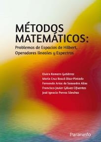 METODOS MATEMATICOS: PROBLEMAS DE ESPACIOS DE HILBERT, OPERADORES LINEALES Y ESPECTROS | 9788428327749 | ROMERA GUTIERREZ,ELVIRA GALVEZ CIFUENTES,JAVIER