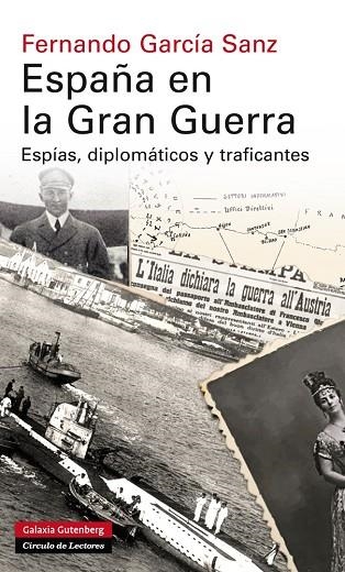 ESPAÑA EN LA GRAN GUERRA. ESPIAS, DIPLOMATICOS Y TRAFICANTES | 9788415863830 | GARCIA SANZ,FERNANDO