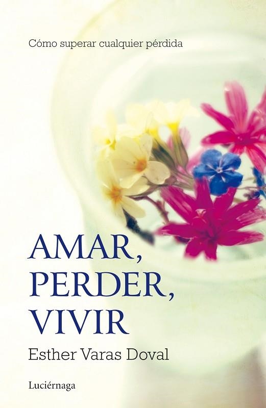 AMAR PERDER VIVIR. COMO SUPERAR UNA PERDIDA | 9788415864295 | VARAS DOVAL,ESTHER