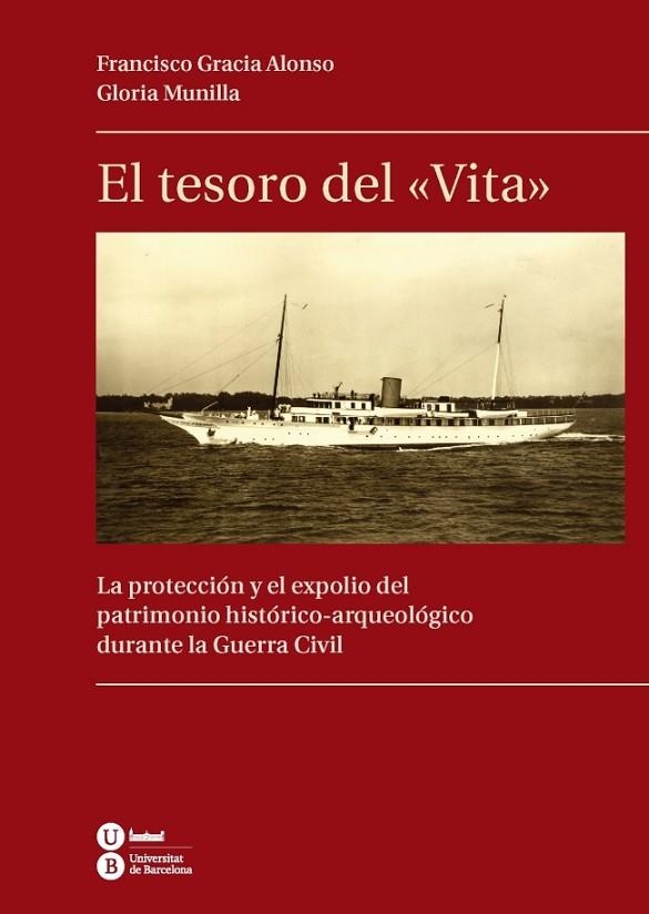 EL TESORO DEL VITA. LA PROTECCION Y EL EXPOLIO DEL PATRIMONIO HISTORICO-ARQUEOLOGICO DURANTE LA GUERRA CIVIL | 9788447537617 | GRACIA ALONSO,FRANCISCO MUNILLA,GLORIA