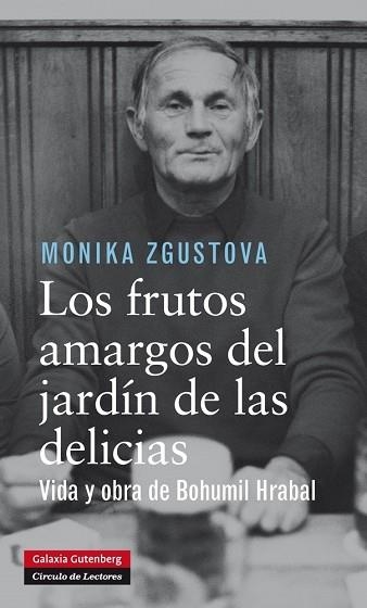 FRUTOS AMARGOS DEL JARDIN DE LAS DELICIAS. VIDA Y OBRA DE BOHUMIL HRABAL | 9788415863953 | ZGUSTOVA,MONIKA