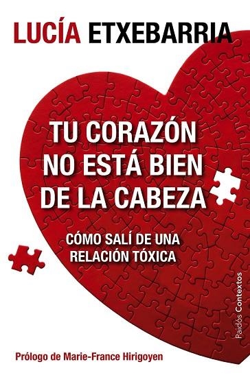 TU CORAZON NO ESTA BIEN DE LA CABEZA. COMO SALI DE UNA RELACION TOXICA | 9788449329197 | ETXEBARRIA,LUCIA